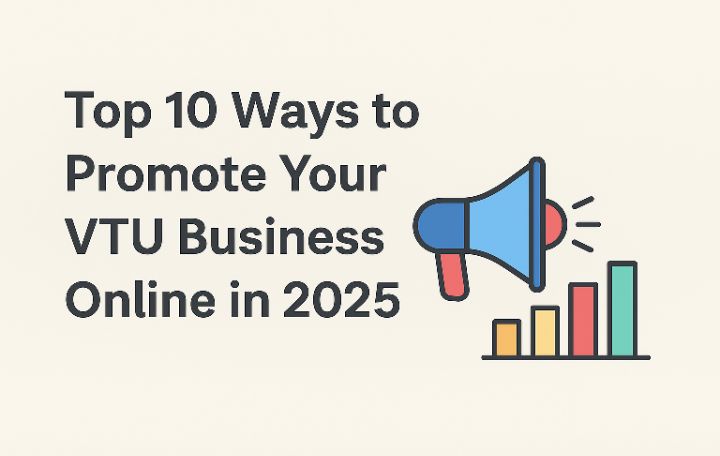 Top 10 Ways to Promote Your VTU Business Online in 2025