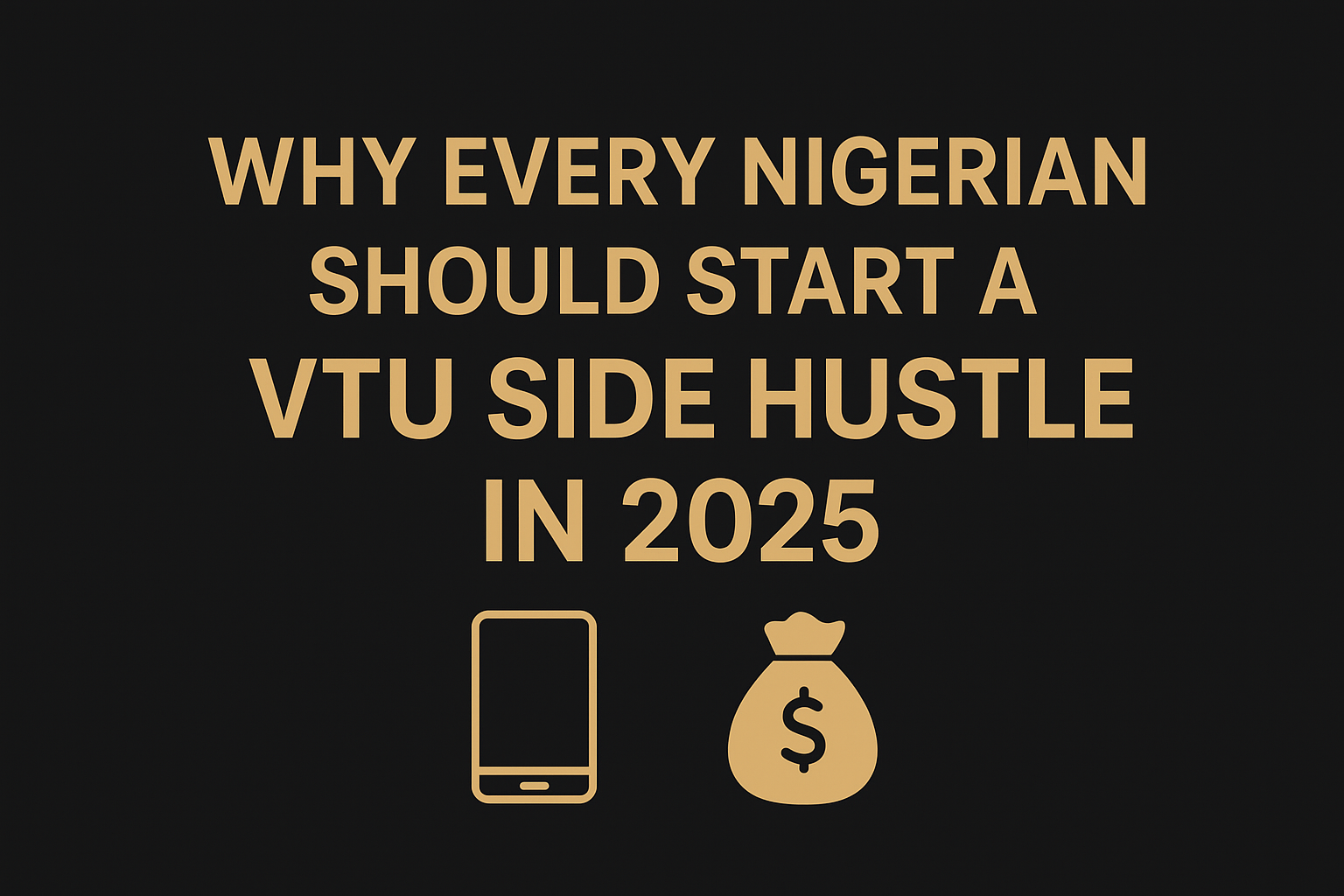 Why Every Nigerian Should Start a VTU Side Hustle in 2025 file 0000000010a8620e9d7fe59e2c178be0
