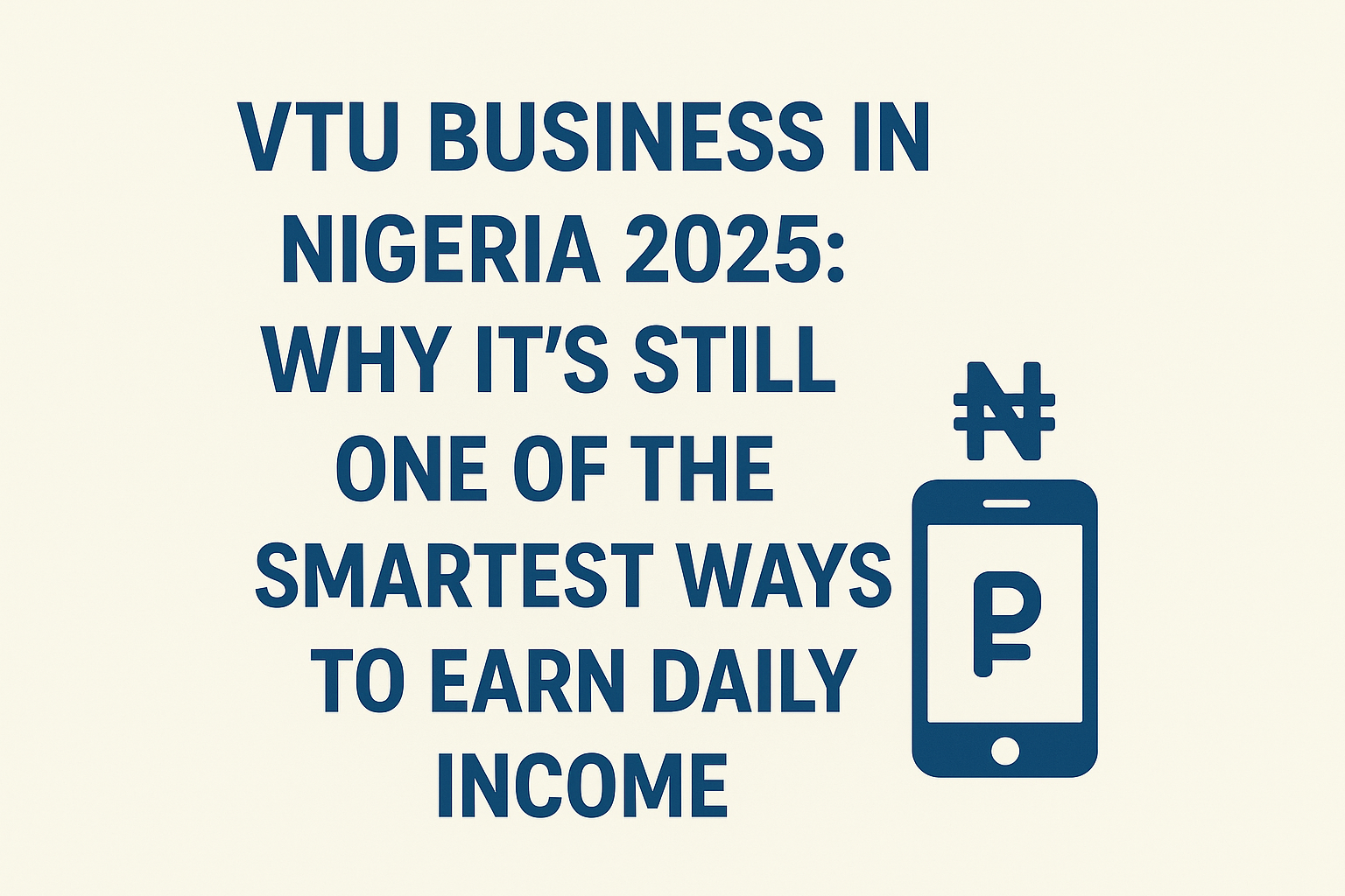 VTU Business in Nigeria 2025: Why It’s Still One of the Smartest Ways to Earn Daily Income file 00000000166461f4aed19396b4e39fa5