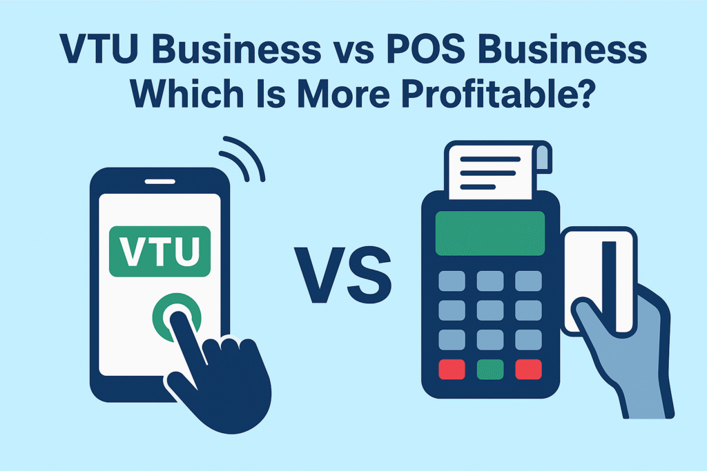 VTU Business vs POS Business Which Is More Profitable?