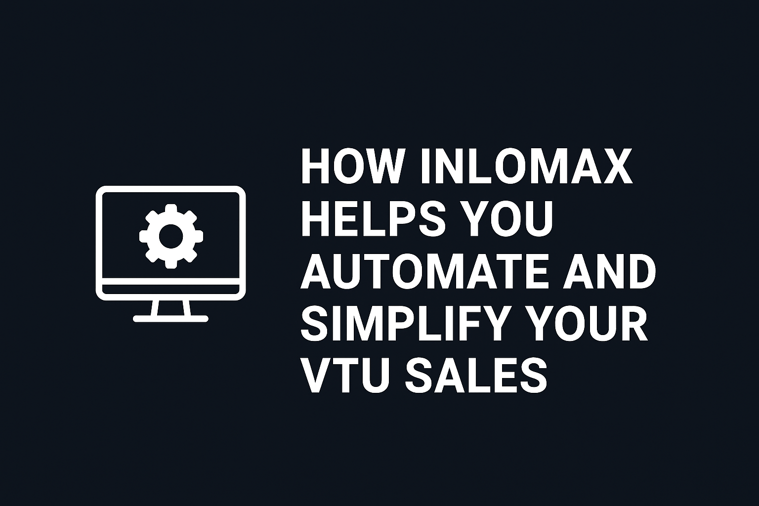 How Inlomax Helps You Automate and Simplify Your VTU Sales file 00000000a130620ebe221e03a7739143