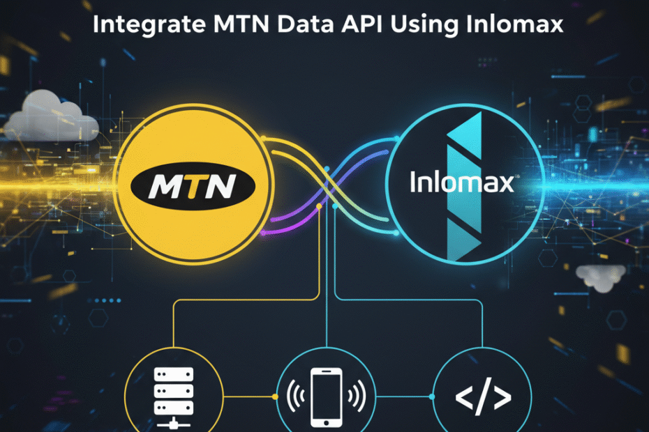 Boost Your VTU Business: How to Integrate MTN Data API Using Inlomax API MTN Data API