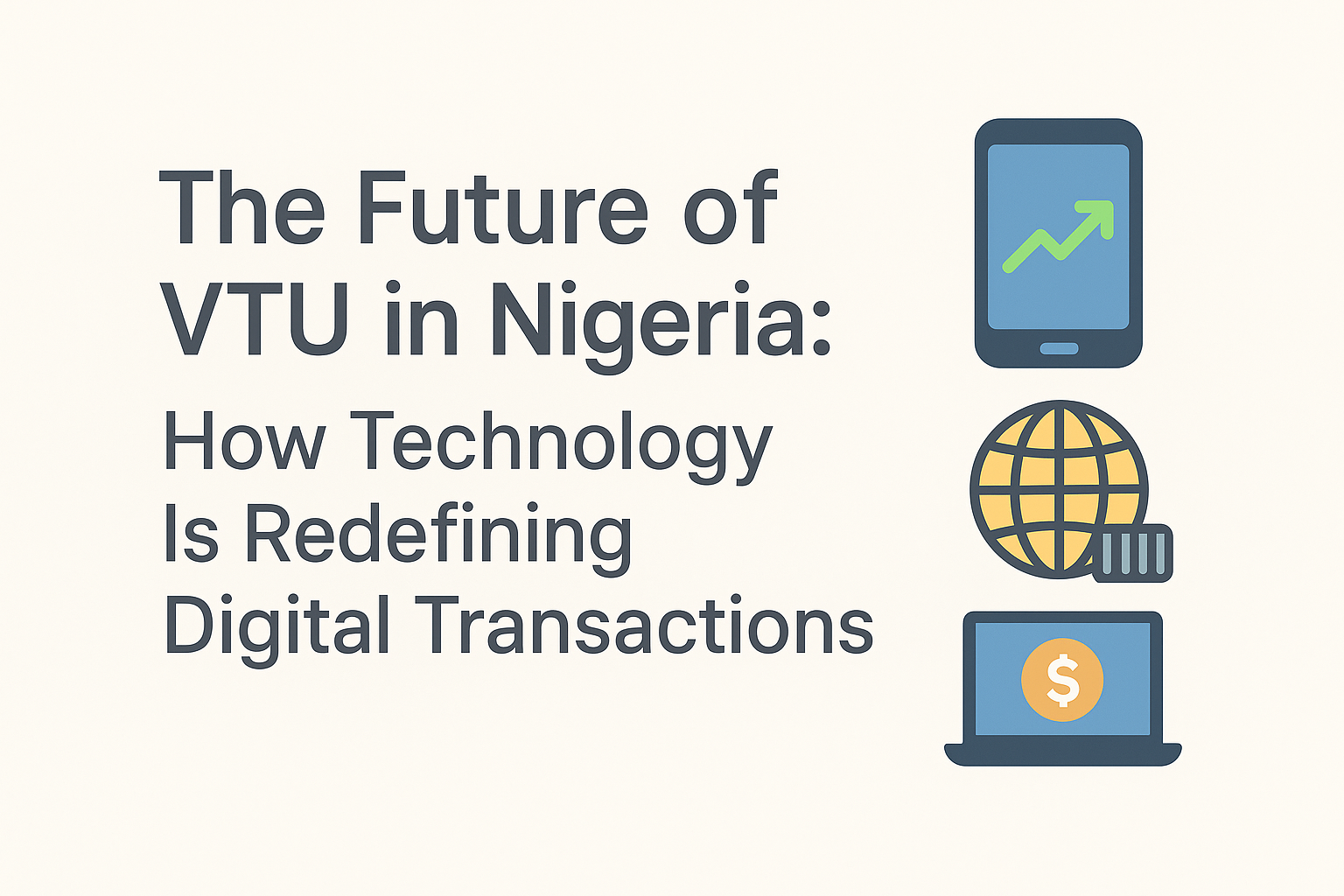 The Future of VTU in Nigeria: How Technology Is Redefining Digital Transactions