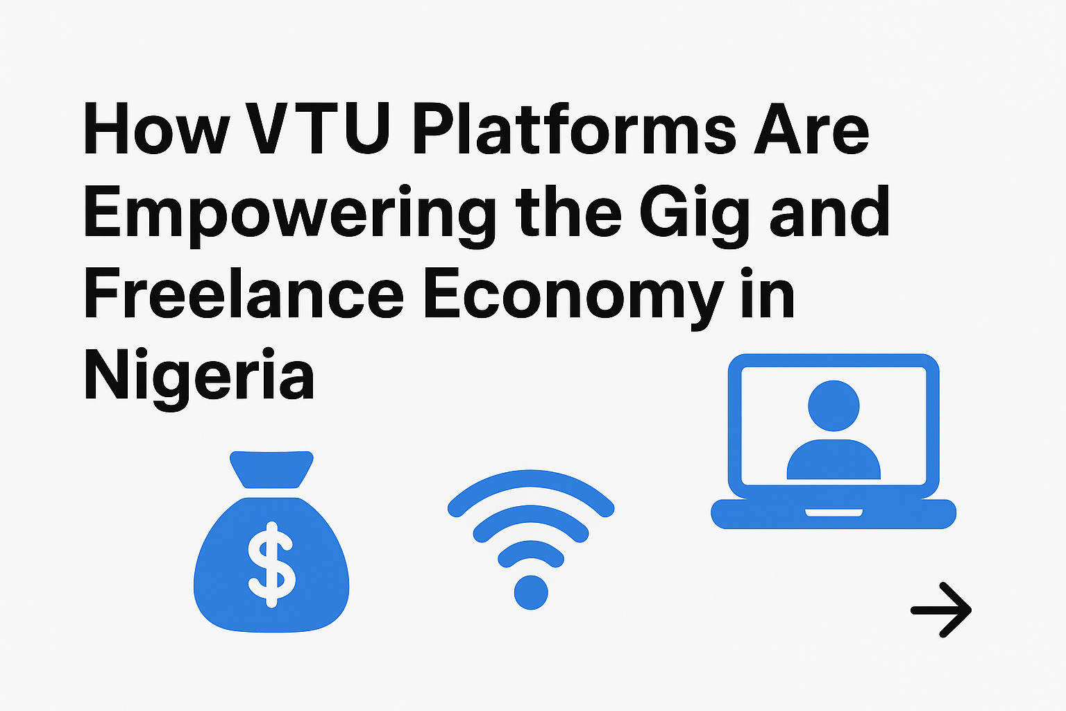 How VTU Platforms Are Empowering the Gig and Freelance Economy in Nigeria file 00000000ad287246b7f9bf58abe46013