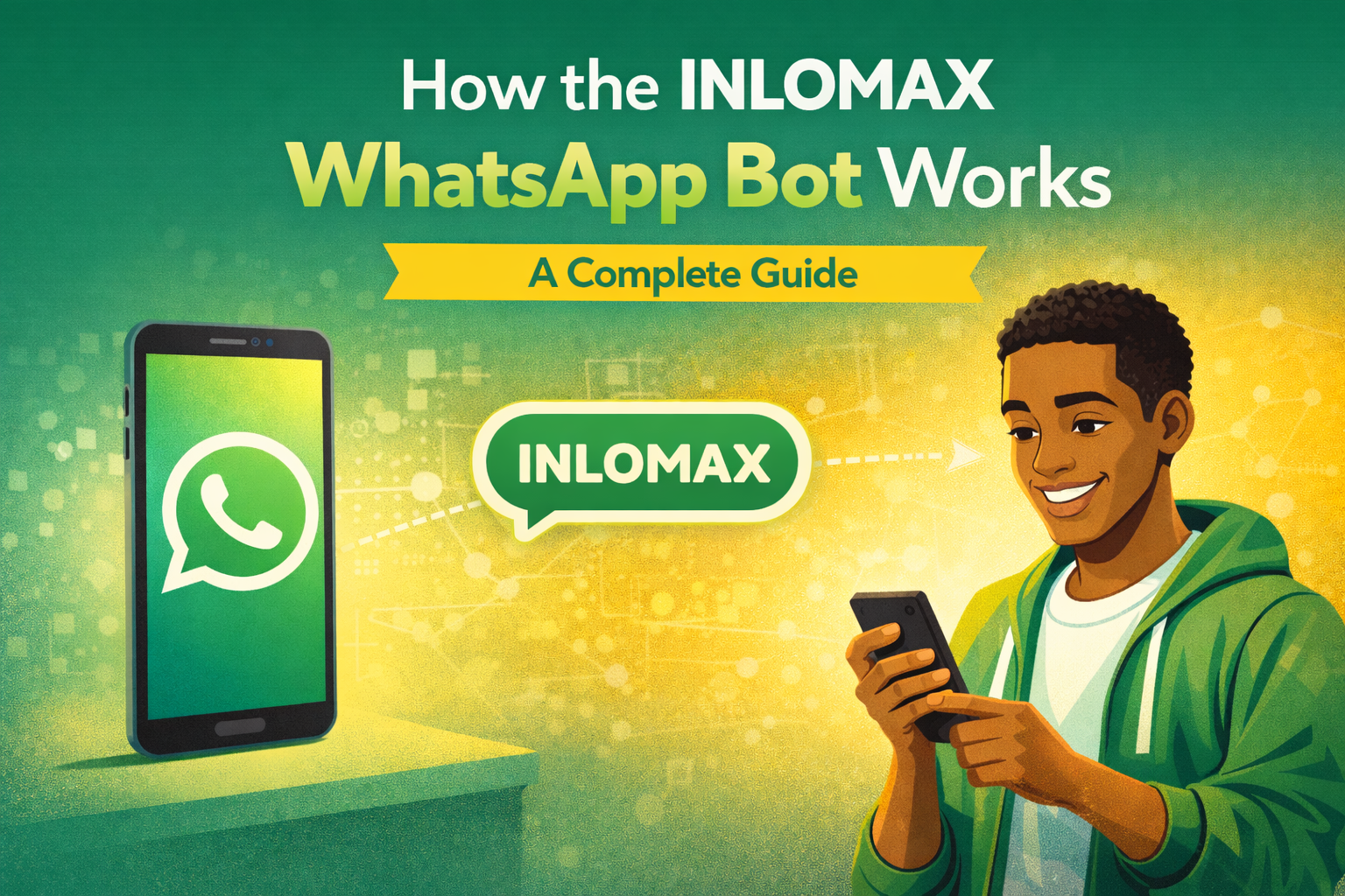 How the INLOMAX WhatsApp Bot Works: A Complete Guide