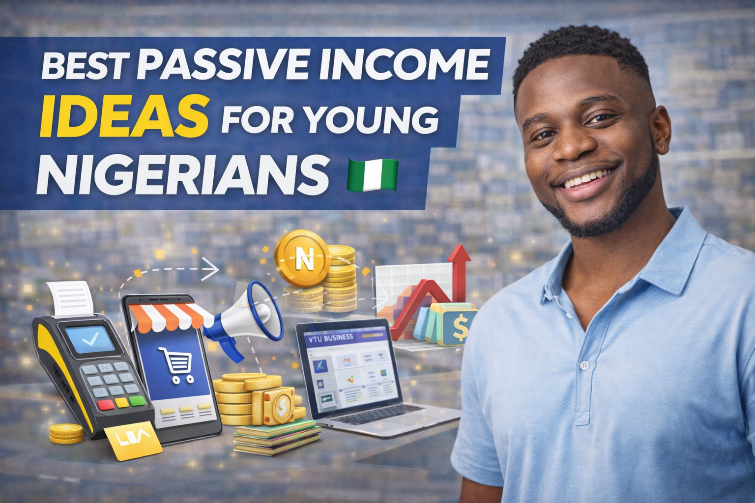 Best Passive Income Ideas for Young Nigerians